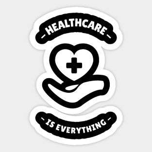 Healthcare Is Everything - Medical Student In Medschool Funny Gift For Nurse & Doctor Medicine Sticker
